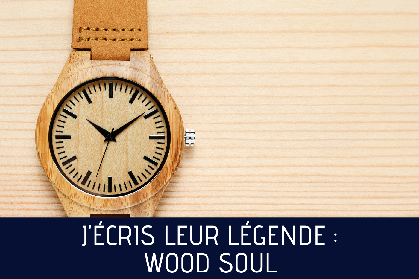 WoodSoul, l'histoire d'une montre...